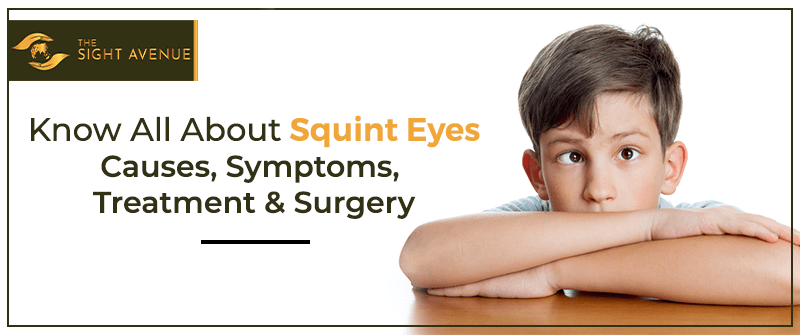 Know All About Squint Eyes – Causes, Symptoms, Treatment and Surgery Squint is also known as strabismus or crossed eye. It is